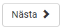 Knapp  med texten "Nästa"